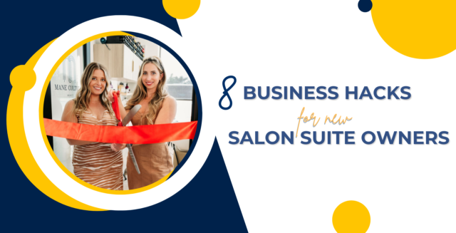 8 Essential Business Hacks for new salon suite owners